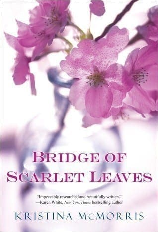 Bridge Of Scarlet Leaves by Kristina McMorris