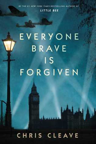 Everyone Brave Is Forgiven by Chris Cleave