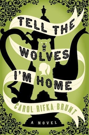 Tell The Wolves I’m Home by Carol Rifka Brunt