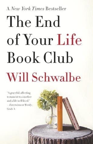 The End Of Your Life Book Club by Will Schwalbe