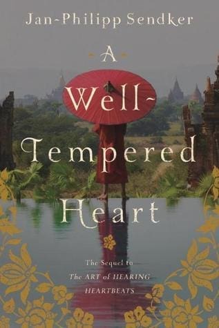 A Well-Tempered Heart by Jan-Philipp Sendker