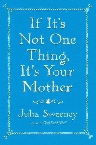 If It’s Not One Thing, It’s Your Mother