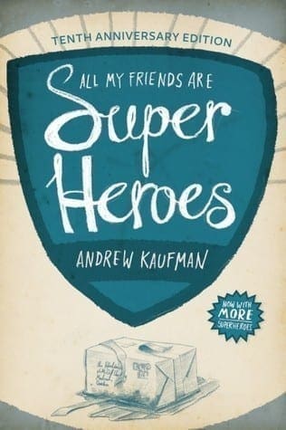 All My Friends Are Super Heroes by Andrew Kaufman