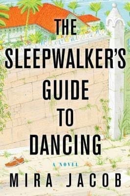 The Sleepwalker’s Guide To Dancing by Mira Jacob