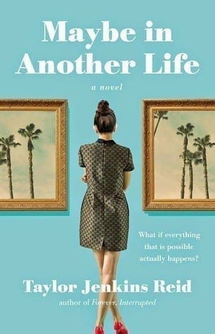 Maybe In Another Life by Taylor Jenkins Reid