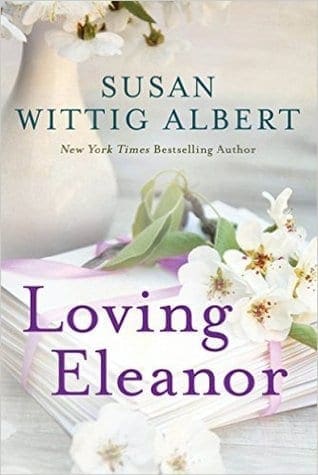 Loving Eleanor by Susan Wittig Albert