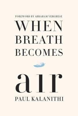 When Breath Becomes Air by Paul Kalanithi