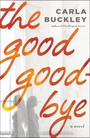 The Good Goodbye by Carla Buckley