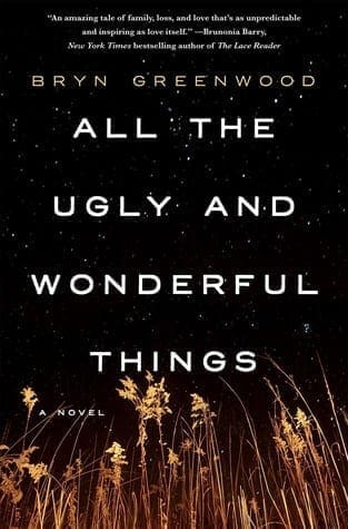 All The Ugly and Wonderful Things by Bryn Greenwood