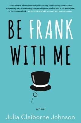 Be Frank With Me by Julia Claiborne Johnson