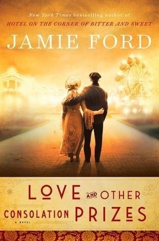 Love And Other Consolation Prizes by Jamie Ford