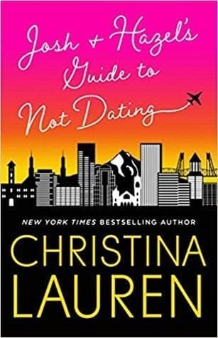 Josh and Hazel’s Guide to Not Dating by Christina Lauren