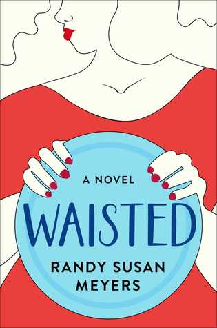 Waisted by Randy Susan Meyers