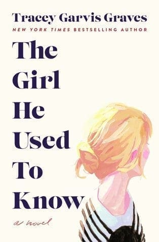 The Girl He Used to Know by Tracey Garvis Graves