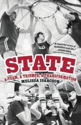 State: A Team, a Triumph, a Transformation by Melissa Isaacson