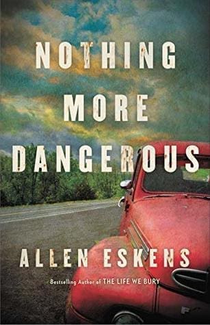 Nothing More Dangerous by Allen Eskens