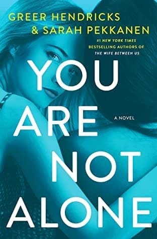 You Are Not Alone by Greer Hendrix and Sarah Pekkanen