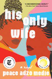 His Only Wife by Peace Adzo Medie