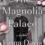 The Magnolia Palace by Fiona Davis