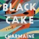 Black Cake by Charmaine Wilkerson book cover featuring a myriad of colored streaks.