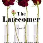 The Latecomer BY Jean Hanff Korelitz book cover with three flowers and a flower bud