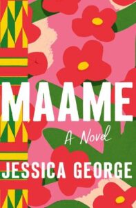 Maame book cover by Jessica George with bright pink, red, orange and green floral on cover
