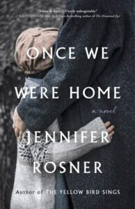 Once Were Were Home by Jennifer Rosner book cover. Adult hugging young child on cover.
