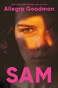 Sam by Allegra Goodman book cover with image of girl's face in the light