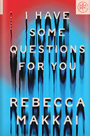 I Have Some Questions For You by Rebecca Makkai book cover