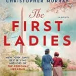 The First Ladies by Marie Benedict and Victoria Christopher Murray book cover with two women walking by the Washington Monument