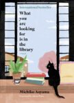 Book Cover of What You are Looking for is in the Library book cover with picture of cat looking out the window