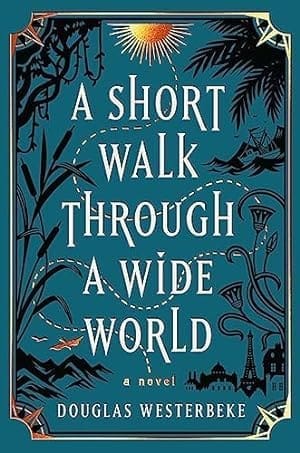 A Short Walk Through a Wide World by Douglas Westerbeke