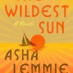 The Wildest Sun by Asha Lemmie book cover featuring a yellow sun and boat