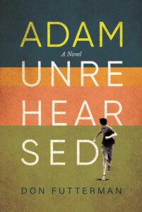 Adam Unrehearsed by Don Futterman book cover with young boy running and looking backward