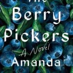 The Berry Pickers by Amanda Peters book cover with close up of lots of blueberries