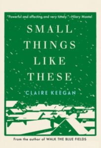 Small Things Like These by Claire Keegan book cover with with all green cover and snow falling
