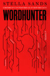 Wordhunter by Stella Sands has a red book cover with outline of woman and various lines surrounding her