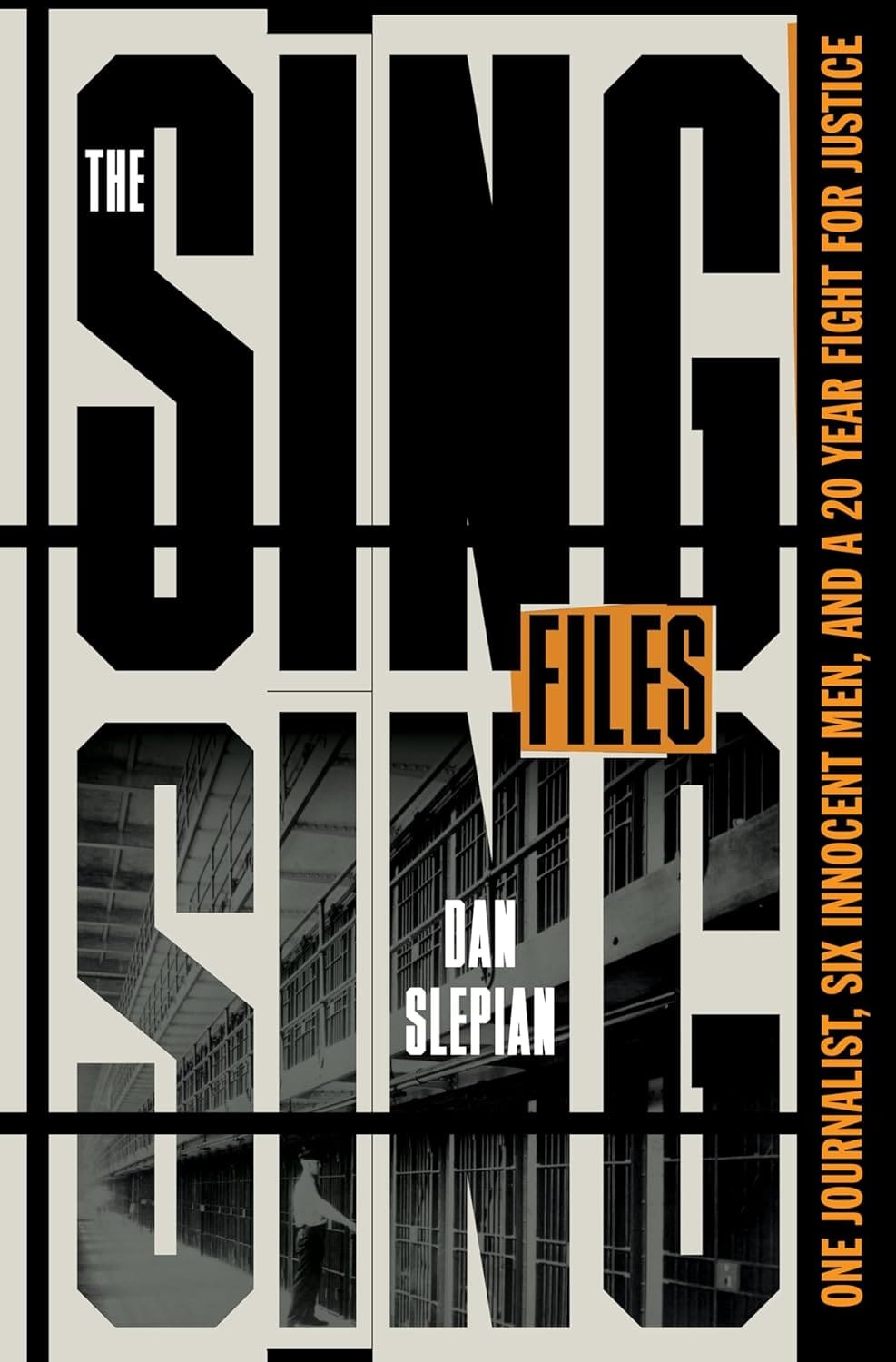 The Sing Sing Files by Dan Slepian