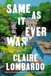 Same as It Ever Was by Claire Lombardo book cover shows idyllic picture of town