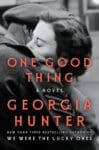 One Good Thing by Georgia Hunter book cover with man and woman hugging in black and white.