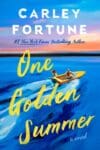 One Golden Summer by Carley Fortune book cover with couple on speed boat headed into the sunset