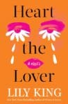 Heart the Lover by Lily King book cover with orange background and two pink flowers that make up eys and lips