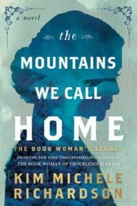 The Mountains We Call Home by Kim Michele Richardson featuring a book cover with a silhouette of a womans profile 