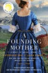 A Founding Mother by Stephanie Dray and Laura Kamoie A Founding Mother by Stephanie Dray and Laura Kamoie book cover featuring the back of a woman from the 1700s.