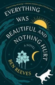 Everything Was Beautiful and Nothing Hurt by Ben Reeves book cover featuring a circular image with a cat, plants and moon.