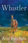 Whistler by Ann Patchett book cover with horse on front